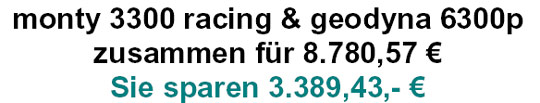 monty 330 racing und geodyna 6300p zusammen für 8780,57 EUR